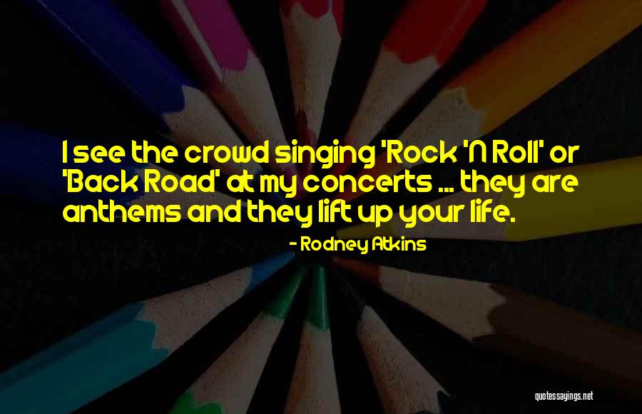 Rock And Roll And Life Quotes By Rodney Atkins