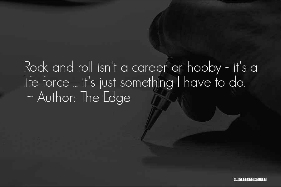Rock And Roll And Life Quotes By The Edge