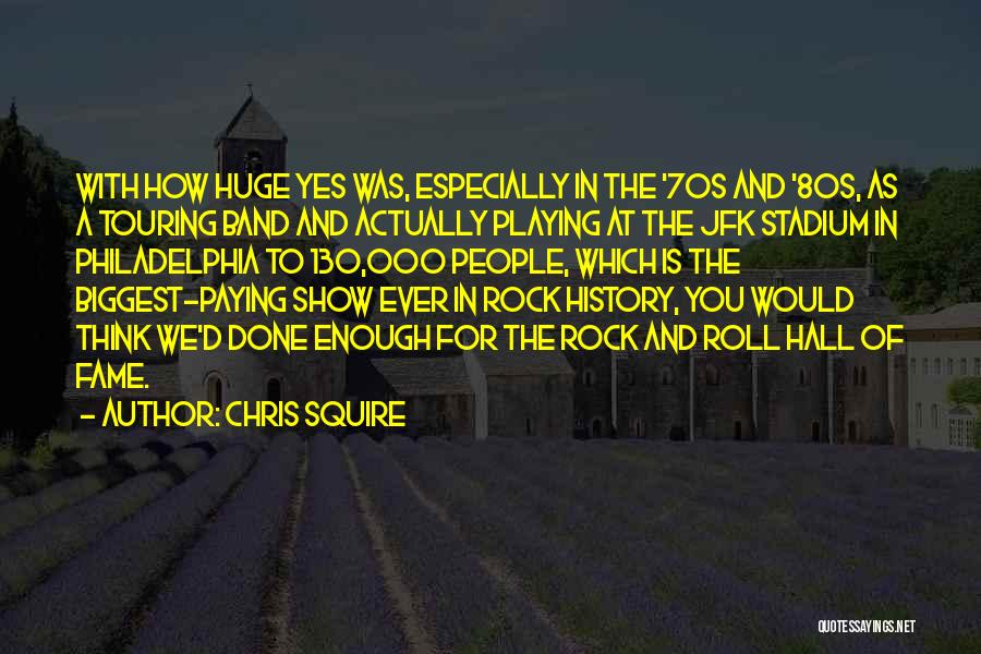 Rock And Roll Hall Of Fame Quotes By Chris Squire