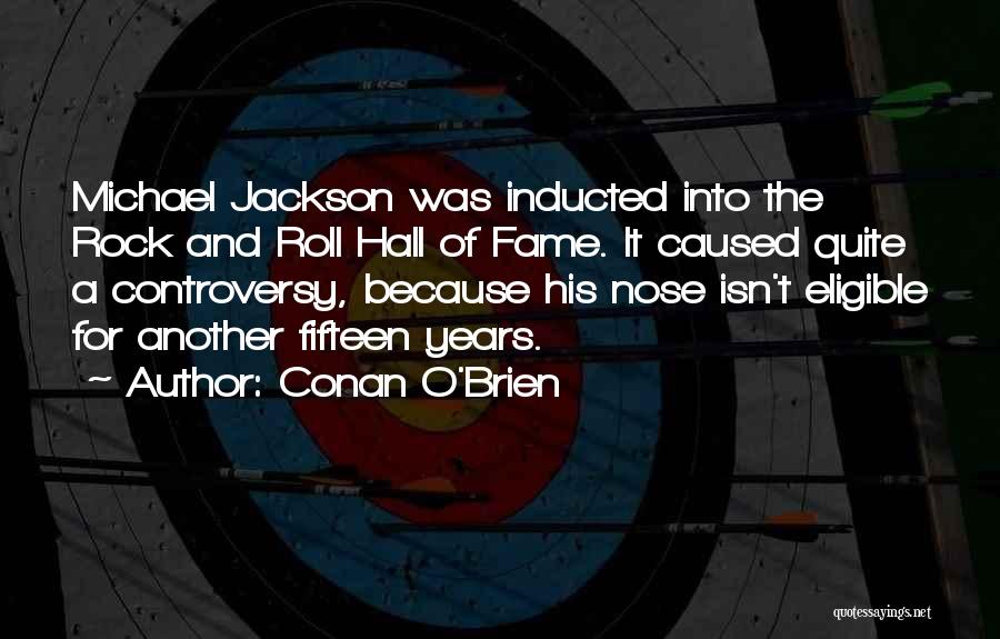 Rock And Roll Hall Of Fame Quotes By Conan O'Brien