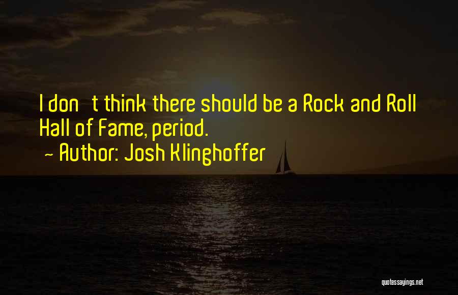 Rock And Roll Hall Of Fame Quotes By Josh Klinghoffer