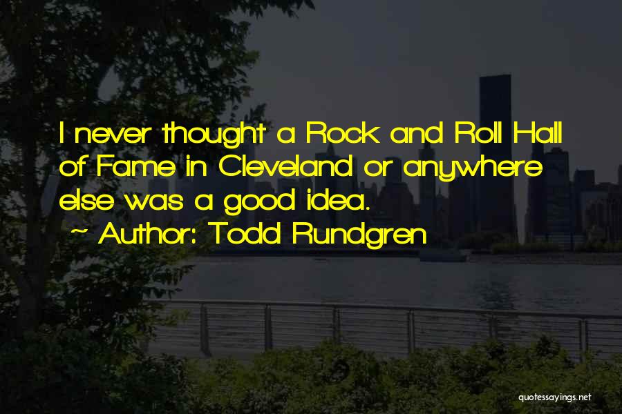 Rock And Roll Hall Of Fame Quotes By Todd Rundgren