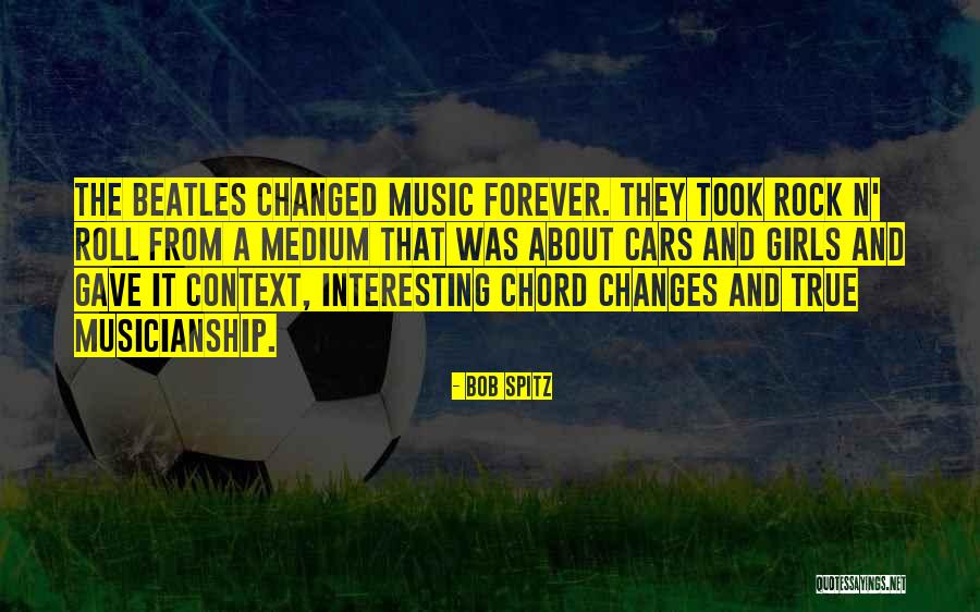 Rock And Roll Music Quotes By Bob Spitz Rock And Roll Music Quotes By Bob Spitz
