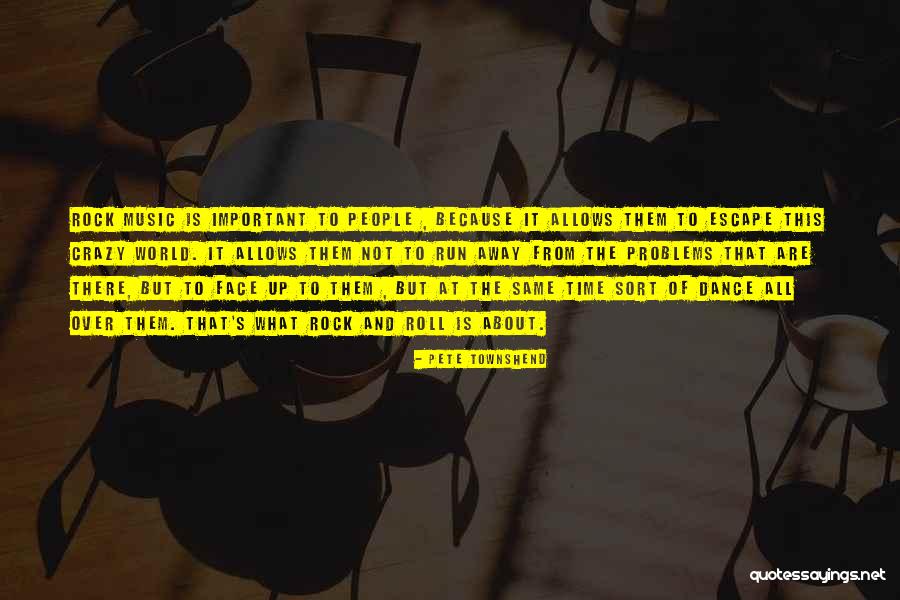 Rock And Roll Music Quotes By Pete Townshend Rock And Roll Music Quotes By Pete Townshend