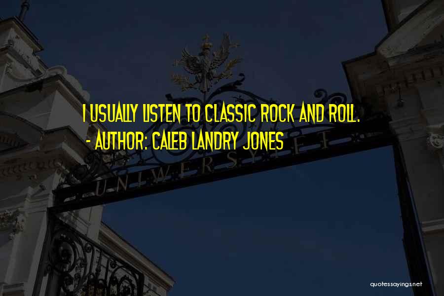 Rock And Roll Quotes By Caleb Landry Jones