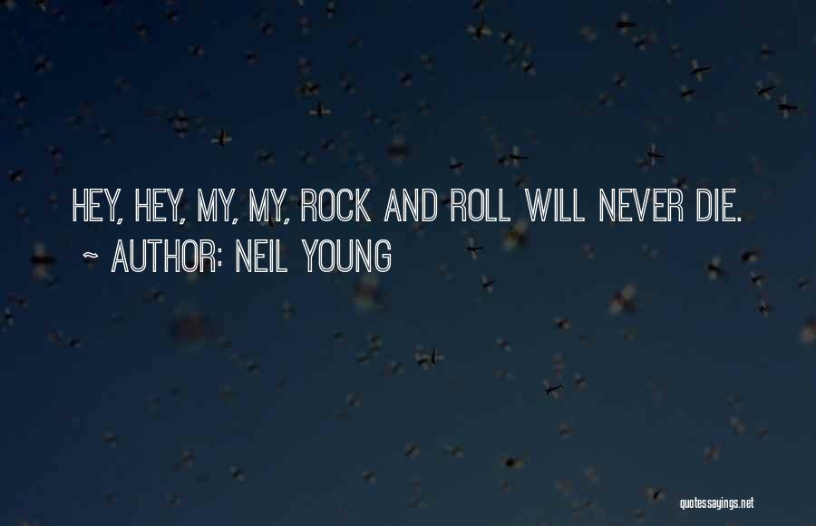 Rock And Roll Quotes By Neil Young