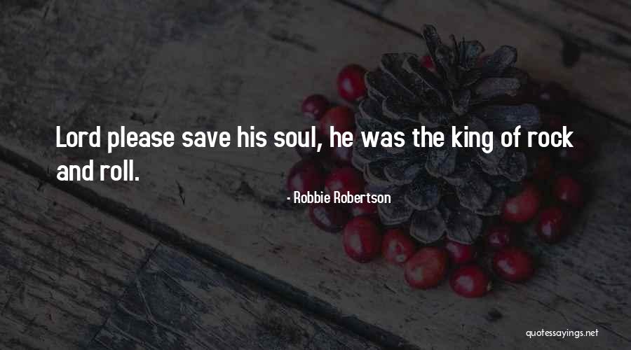 Rock And Roll Soul Quotes By Robbie Robertson Rock And Roll Soul Quotes By Robbie Robertson