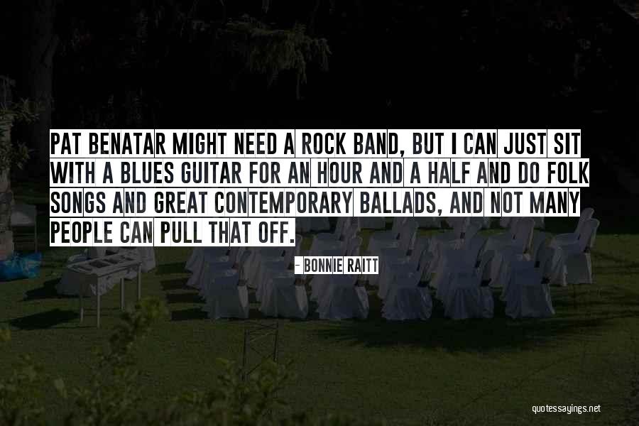 Rock Ballads Quotes By Bonnie Raitt Rock Ballads Quotes By Bonnie Raitt
