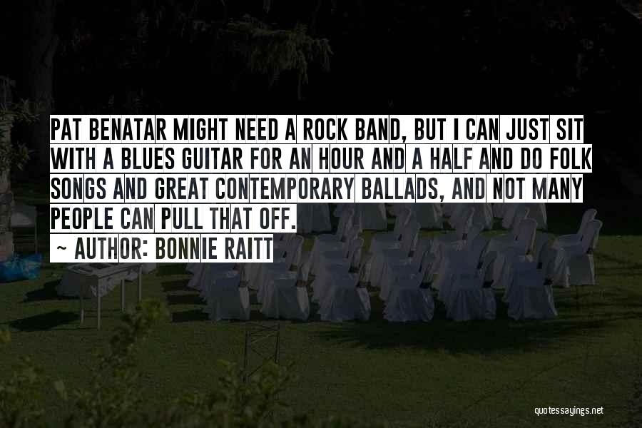 Rock Band Quotes By Bonnie Raitt