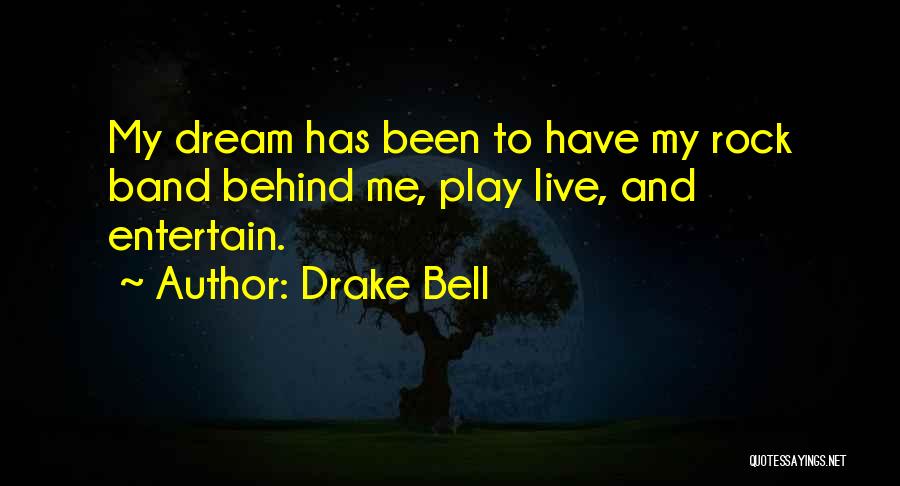 Rock Band Quotes By Drake Bell