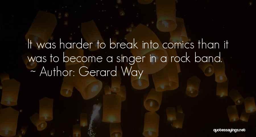 Rock Band Quotes By Gerard Way