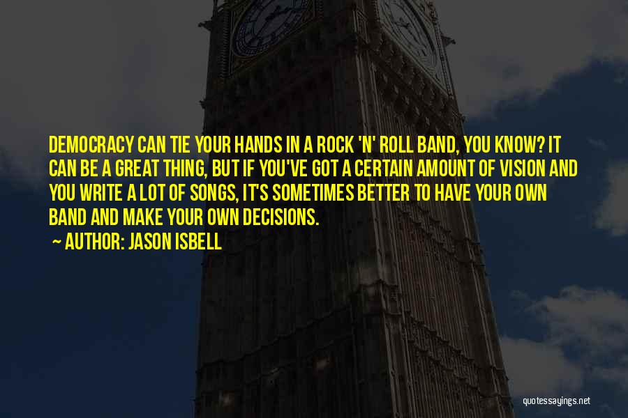 Rock Band Quotes By Jason Isbell