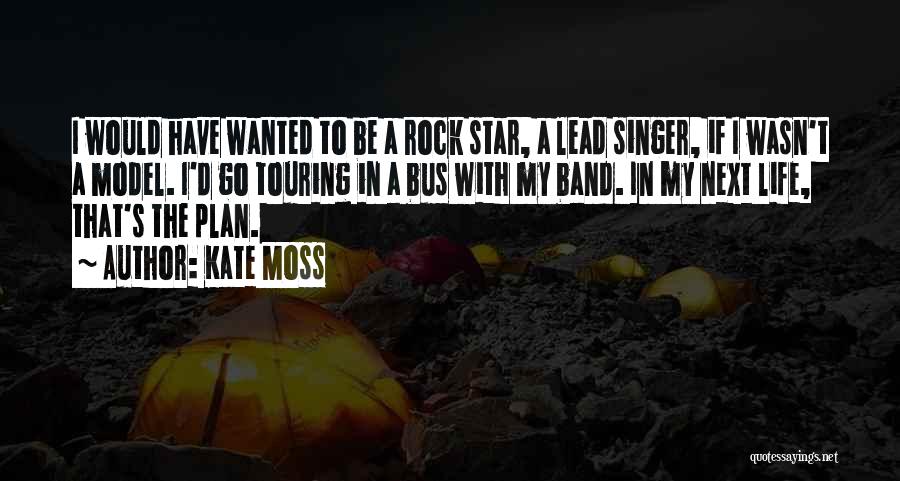 Rock Band Quotes By Kate Moss