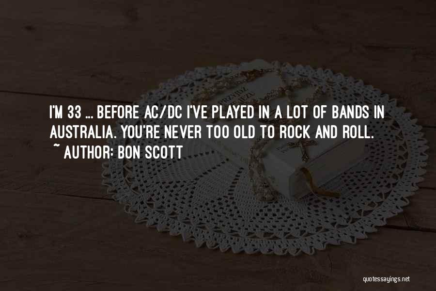 Rock Bands Quotes By Bon Scott