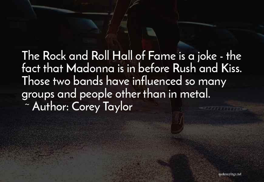 Rock Bands Quotes By Corey Taylor