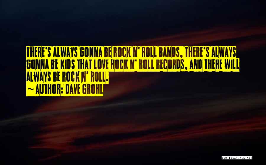 Rock Bands Quotes By Dave Grohl