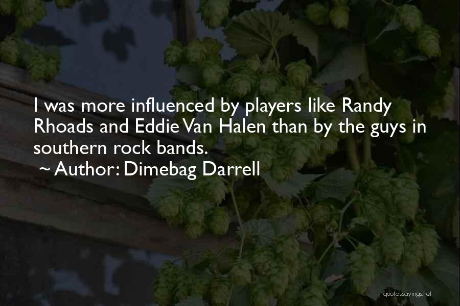Rock Bands Quotes By Dimebag Darrell
