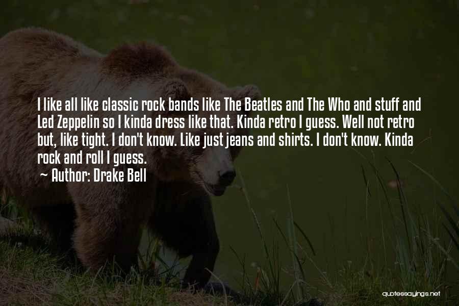 Rock Bands Quotes By Drake Bell