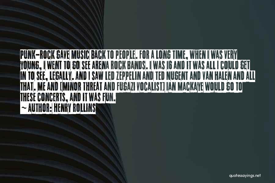 Rock Bands Quotes By Henry Rollins