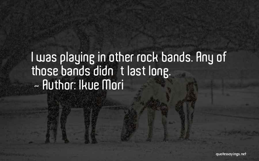 Rock Bands Quotes By Ikue Mori