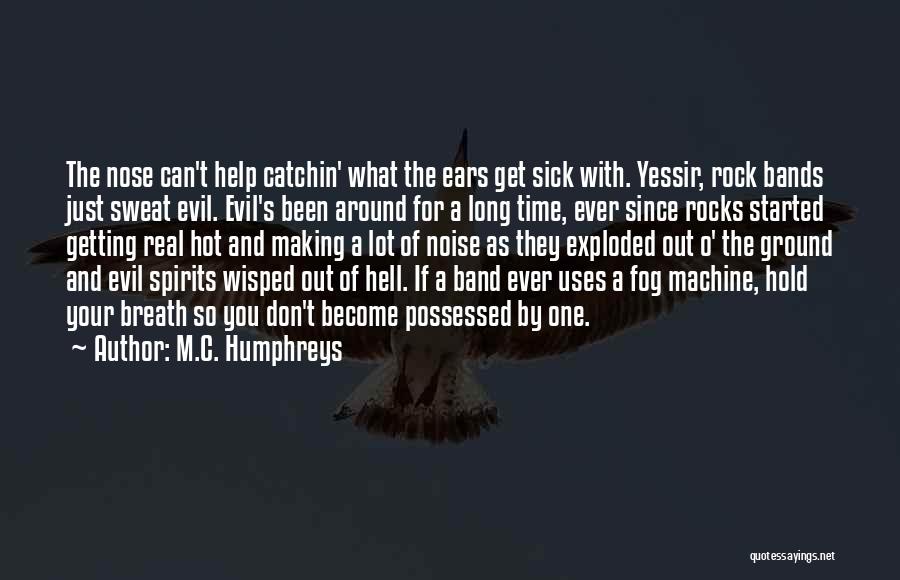 Rock Bands Quotes By M.C. Humphreys