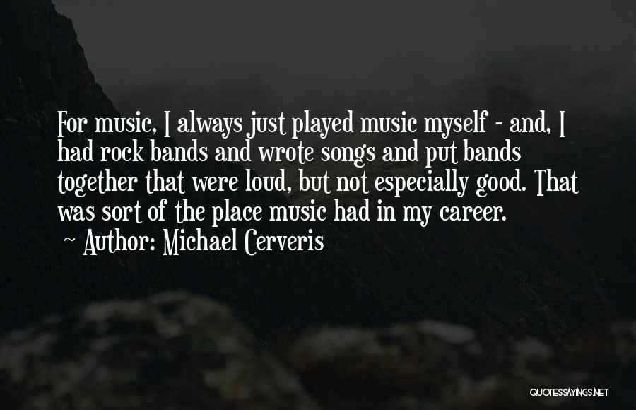 Rock Bands Quotes By Michael Cerveris