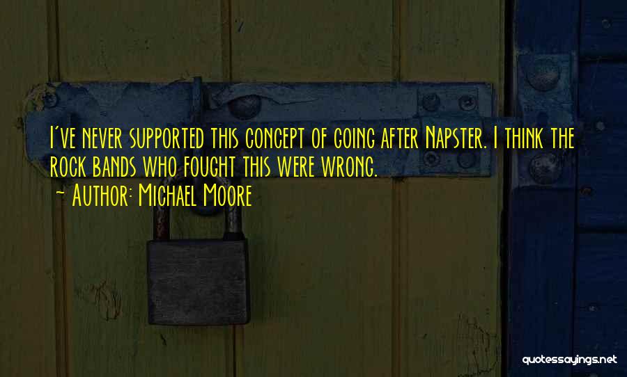 Rock Bands Quotes By Michael Moore