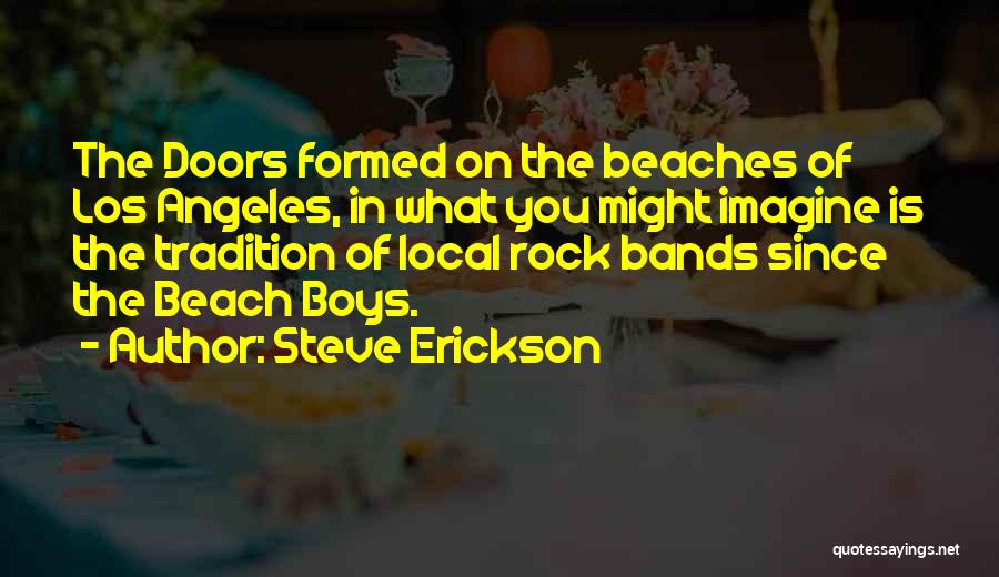 Rock Bands Quotes By Steve Erickson