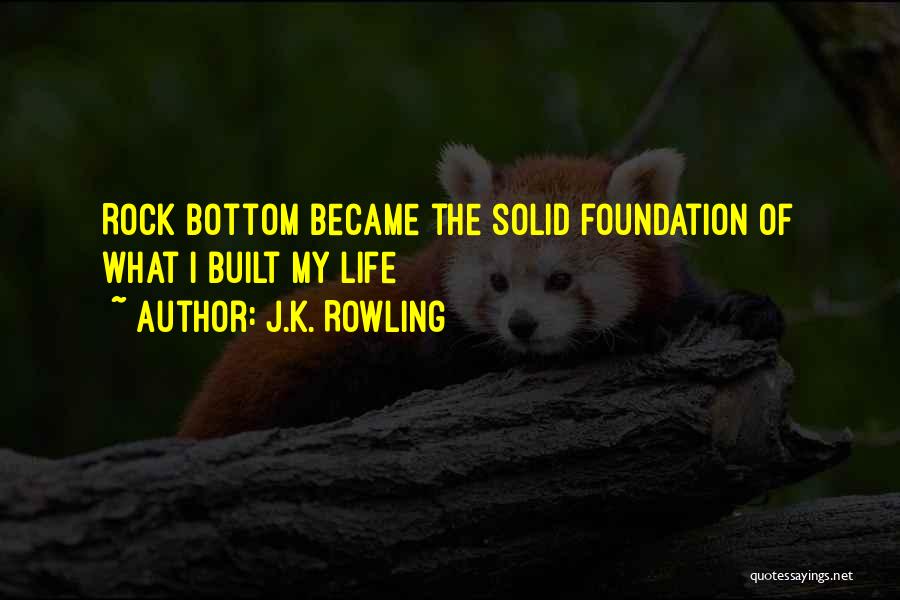 Rock Bottom Life Quotes By J.K. Rowling