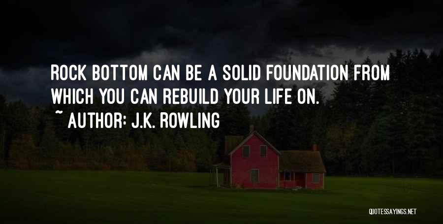 Rock Bottom Quotes By J.K. Rowling