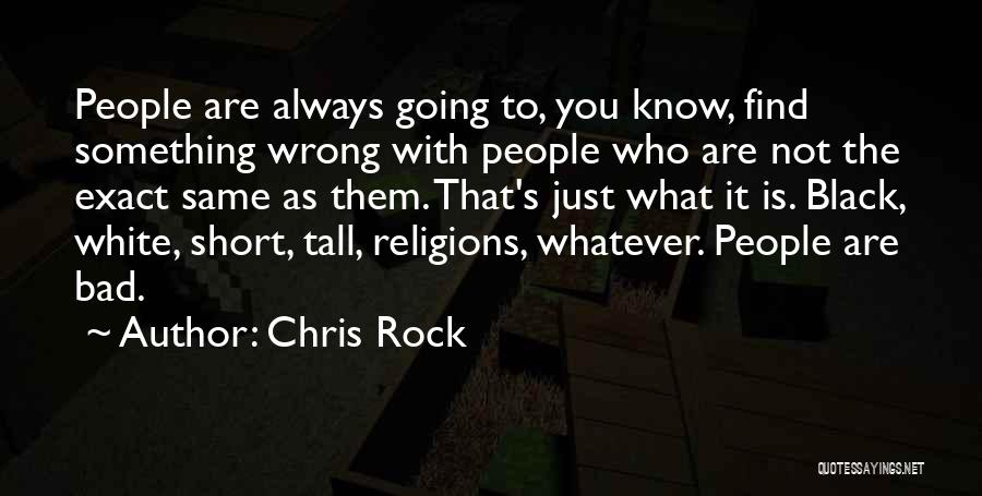 Rock Erosion Quotes By Chris Rock