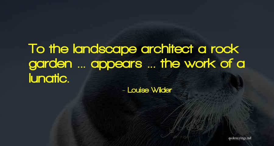 Rock Garden Quotes By Louise Wilder Rock Garden Quotes By Louise Wilder