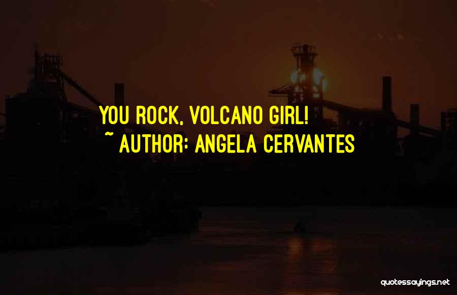 Rock Girl Quotes By Angela Cervantes
