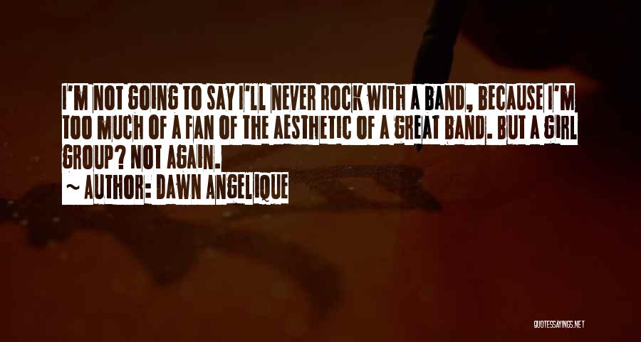 Rock Girl Quotes By Dawn Angelique