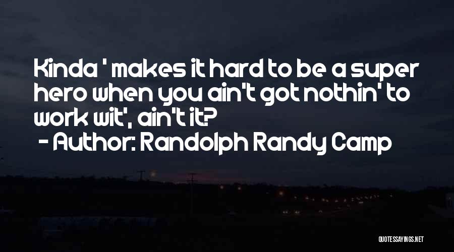 Rock Hard Quotes By Randolph Randy Camp