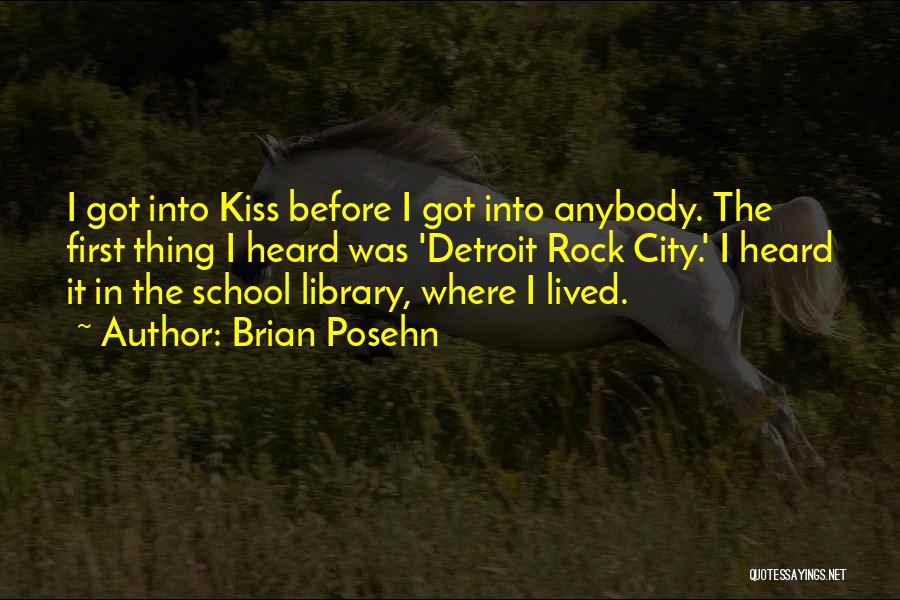 Rock Kiss Quotes By Brian Posehn