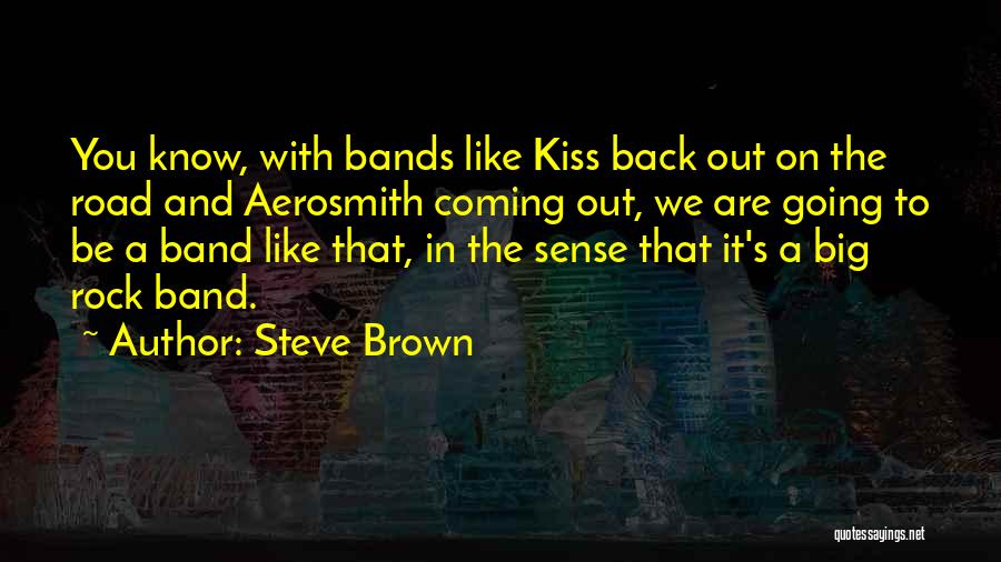 Rock Kiss Quotes By Steve Brown