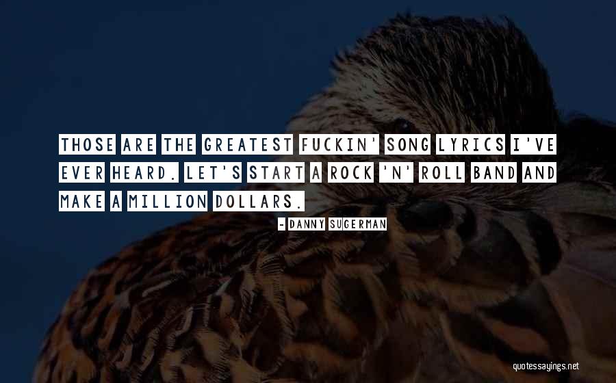 Rock Lyrics Quotes By Danny Sugerman Rock Lyrics Quotes By Danny Sugerman