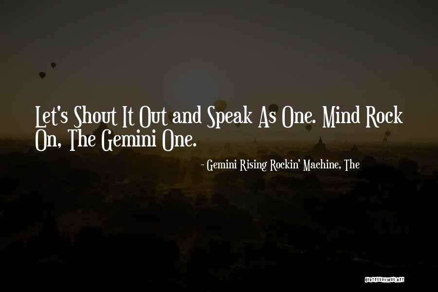 Rock Lyrics Quotes By Gemini Rising Rockin' Machine, The Rock Lyrics Quotes By Gemini Rising Rockin' Machine, The