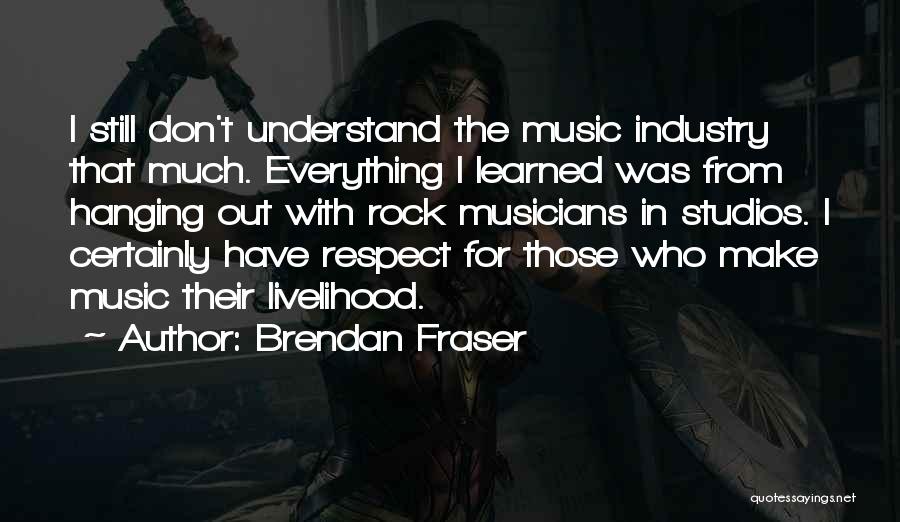 Rock Music From Musicians Quotes By Brendan Fraser
