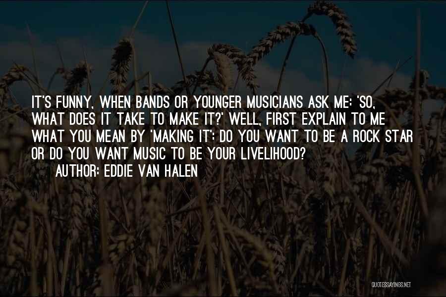 Rock Music From Musicians Quotes By Eddie Van Halen
