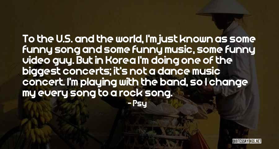 Rock Music Funny Quotes By Psy