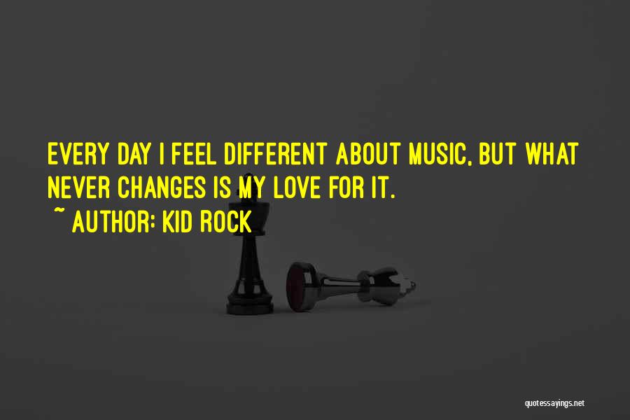 Rock Music Love Quotes By Kid Rock