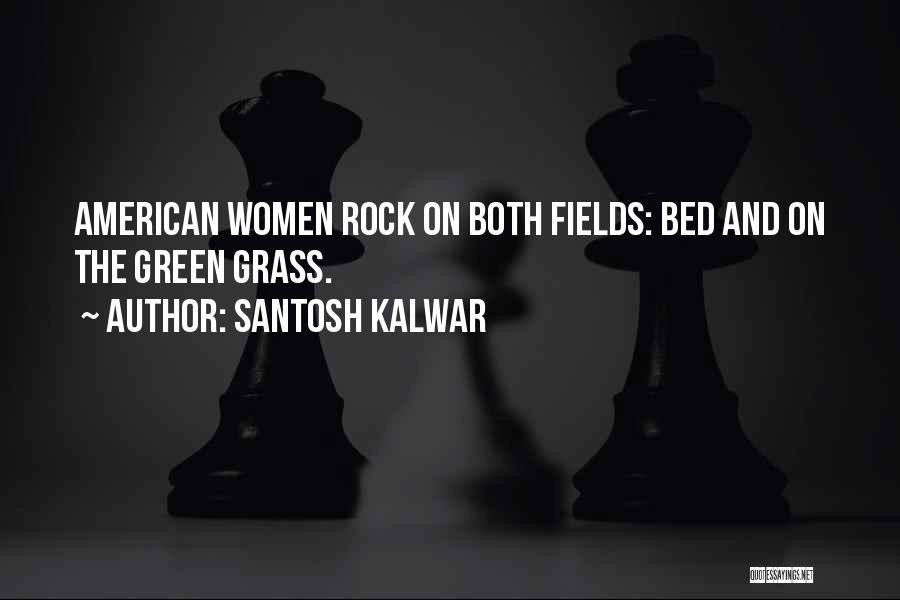 Rock My Bed Quotes By Santosh Kalwar