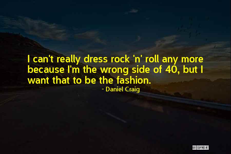 Rock N Rock Quotes By Daniel Craig