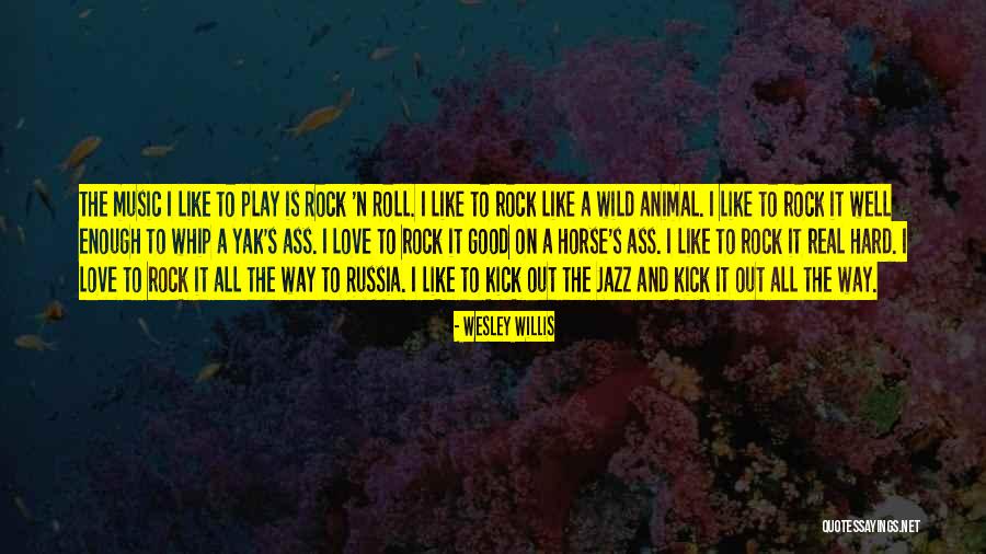 Rock N Rock Quotes By Wesley Willis