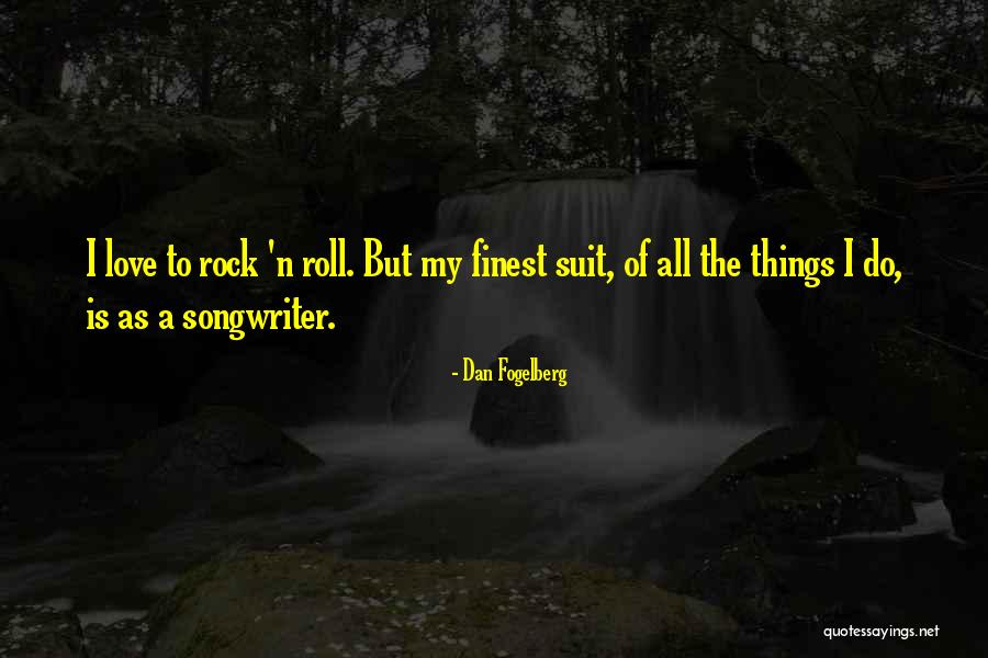 Rock N Roll Love Quotes By Dan Fogelberg Rock N Roll Love Quotes By Dan Fogelberg