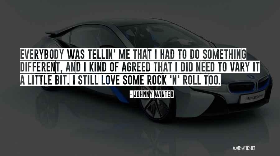 Rock N Roll Love Quotes By Johnny Winter Rock N Roll Love Quotes By Johnny Winter