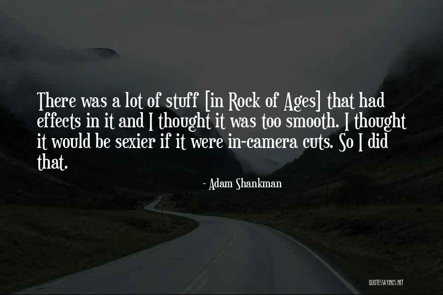 Rock Of Ages Quotes By Adam Shankman