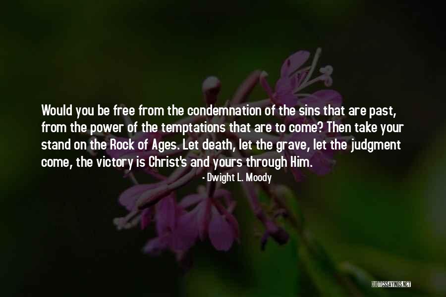 Rock Of Ages Quotes By Dwight L. Moody Rock Of Ages Quotes By Dwight L. Moody